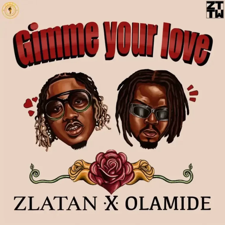 Zlatan Ibile Ft Olamide – Gimme Your Love | MP3 Download